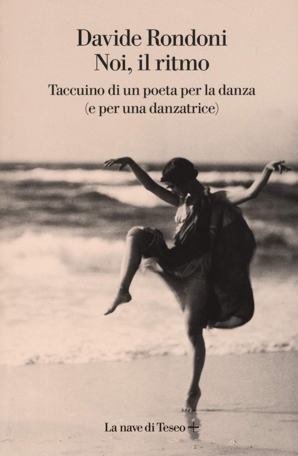 Noi, il ritmo. Taccuino di un poeta per la danza (e per una danzatrice) book