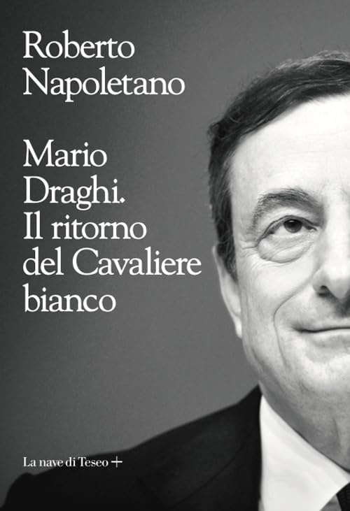 Mario Draghi. Il ritorno del Cavaliere bianco book
