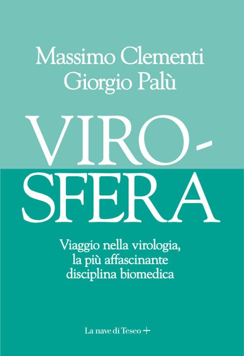 Virosfera. Viaggio nella virologia, la più affascinante disciplina biomedica Medicine