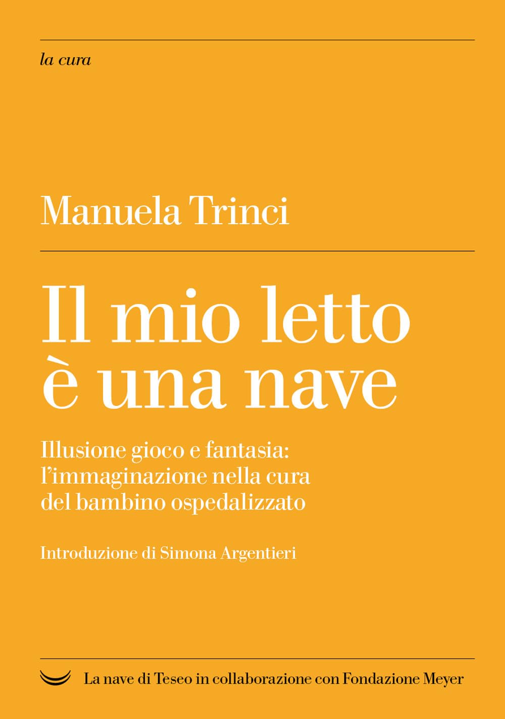 Il mio letto è una nave. Illusione gioco e fantasia: l'immaginazione nella cura del bambino ospedalizzato Medicine