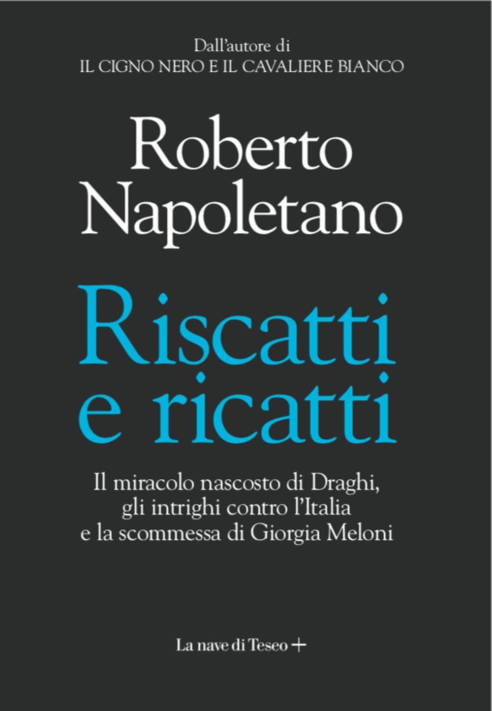 Riscatti e ricatti. Il miracolo nascosto di Draghi, gli intrighi contro l'Italia e la scommessa di Giorgia Meloni Business, Finance & Career