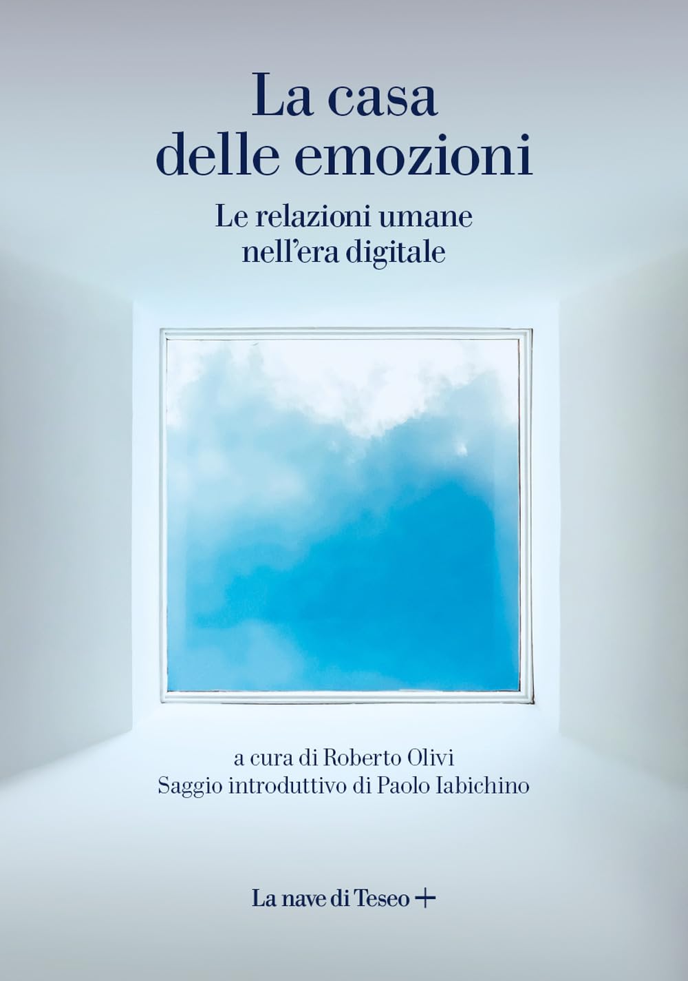 La casa delle emozioni. Le relazioni umane nell'era digitale book