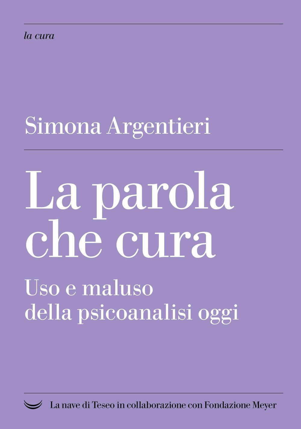 La parola che cura. Uso e maluso della psicoanalisi oggi book