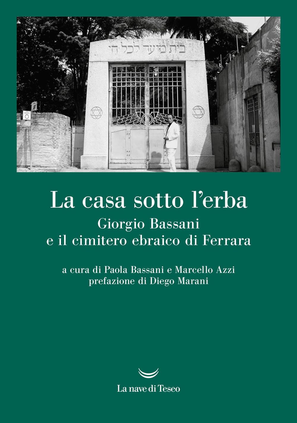 La casa sotto l'erba. Giorgio Bassani e il cimitero ebraico di Ferrara Death & Mourning