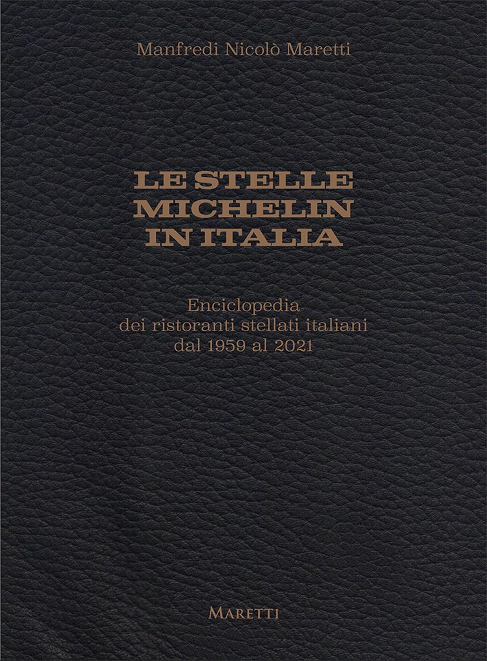 Le stelle Michelin in Italia. Enciclopedia dei ristoranti stellati italiani dal 1959 al 2021 Leisure, Home & Garden