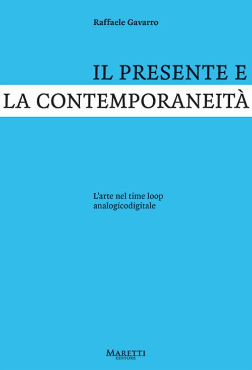 Il presente e la contemporaneità. L'arte nel time loop analogicodigitale book