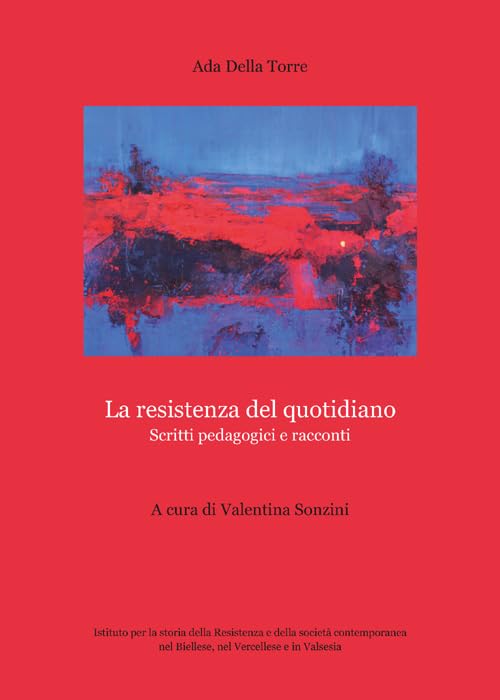 La resistenza del quotidiano. Scritti pedagogici e racconti Memories