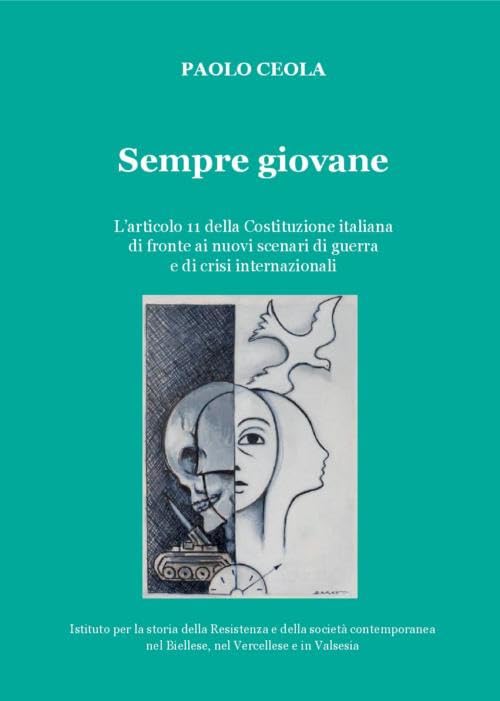 Sempre giovane. L’articolo 11 della Costituzione italiana di fronte ai nuovi scenari di guerra e di crisi internazionali book