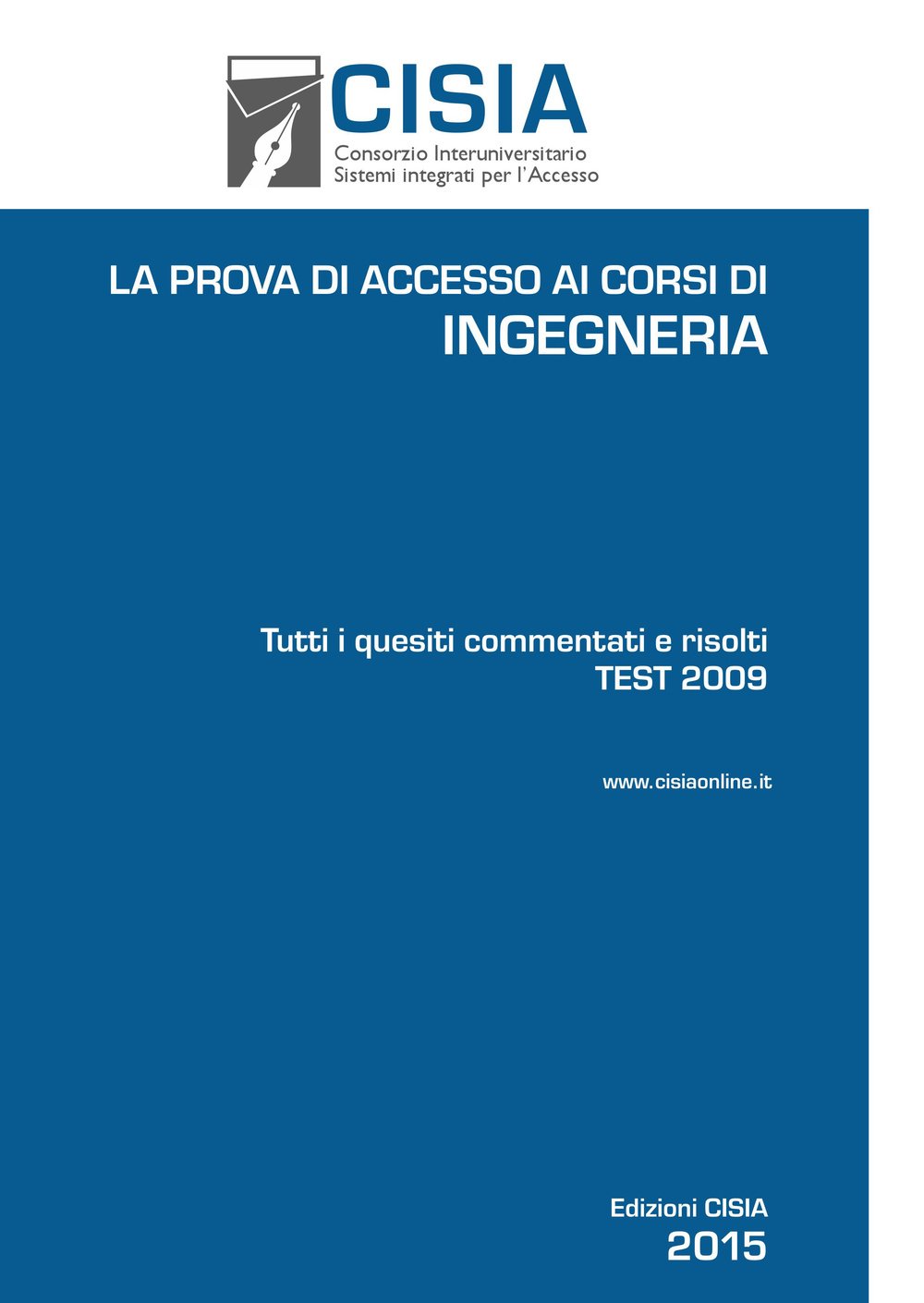 La prova di accesso ai corsi di ingegneria. Test 2009. Tutti i quesiti commentati e risolti book