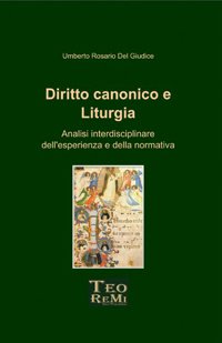 Diritto canonico e liturgia. Analisi interdisciplinare dell'esperienza e della normativa (Teologie, religioni e miti) Law
