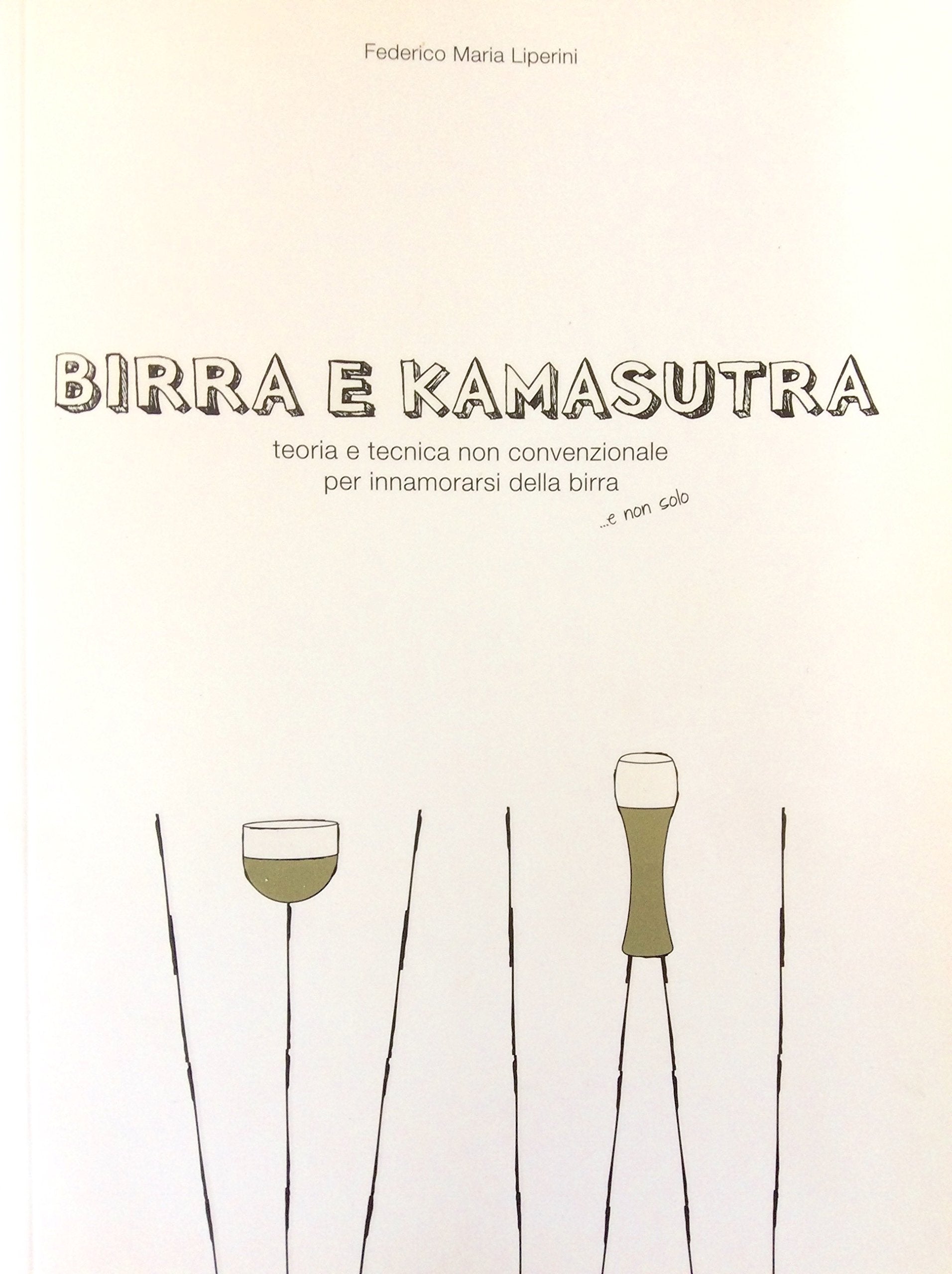 Birra e kamasutra. Teoria e tecnica non convenzionale per innamorarsi della birra... e non solo book