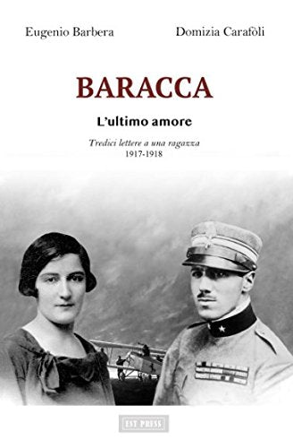 BARACCA - L'ultimo amore: Tredici lettere a una ragazza - 1917-1918 book