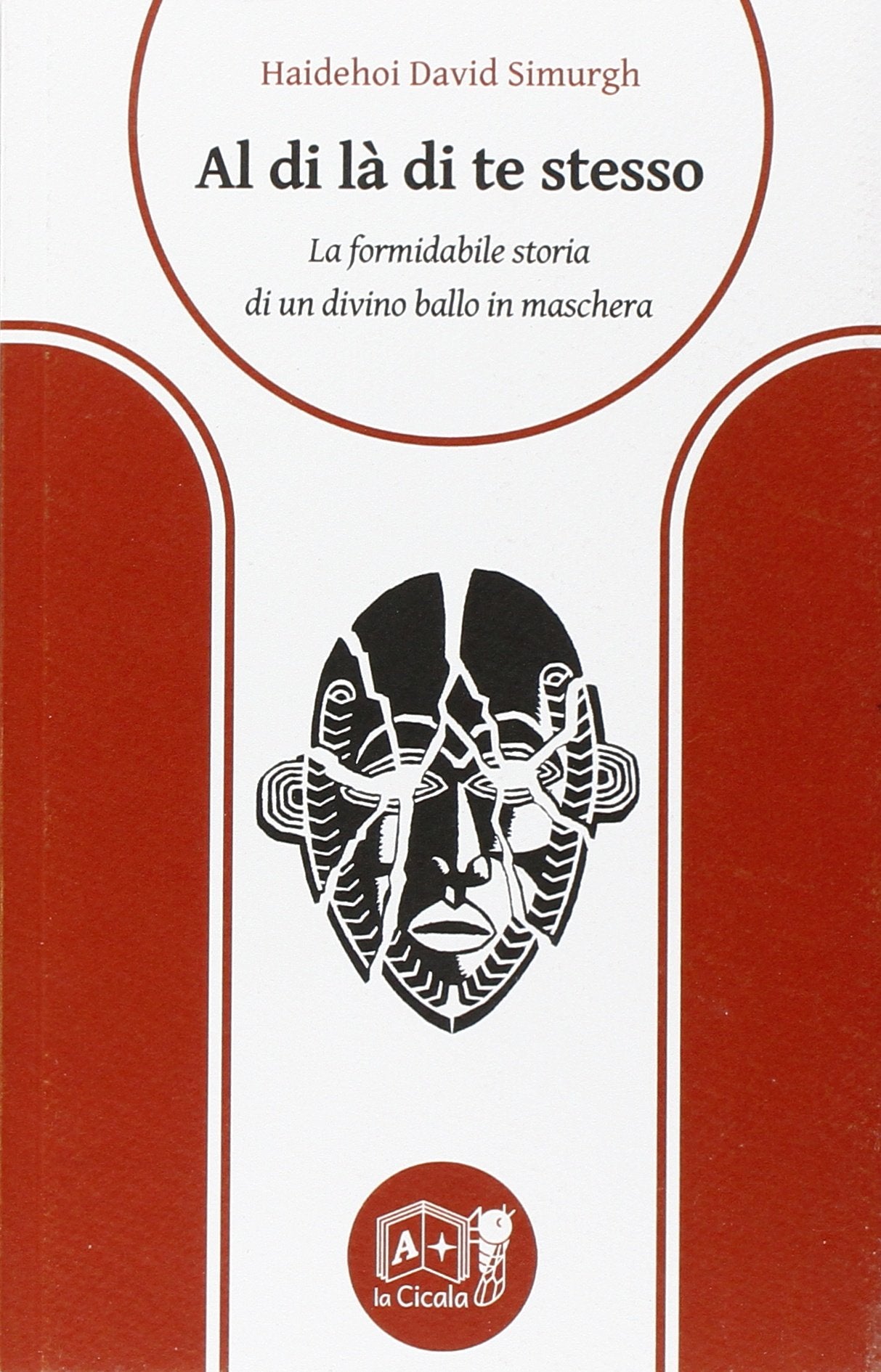 Al di là di te stesso. La formidabile storia di un divino ballo in maschera book