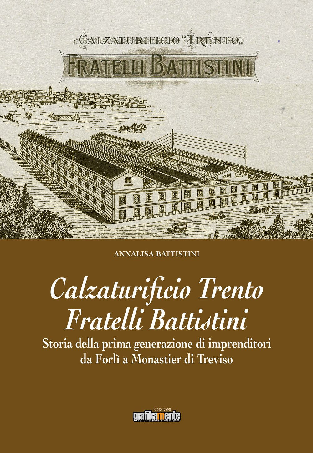Calzaturificio Trento Fratelli Battistini. Storia della prima generazione di imprenditori da Forlì a Monastier di Treviso Business, Finance & Career