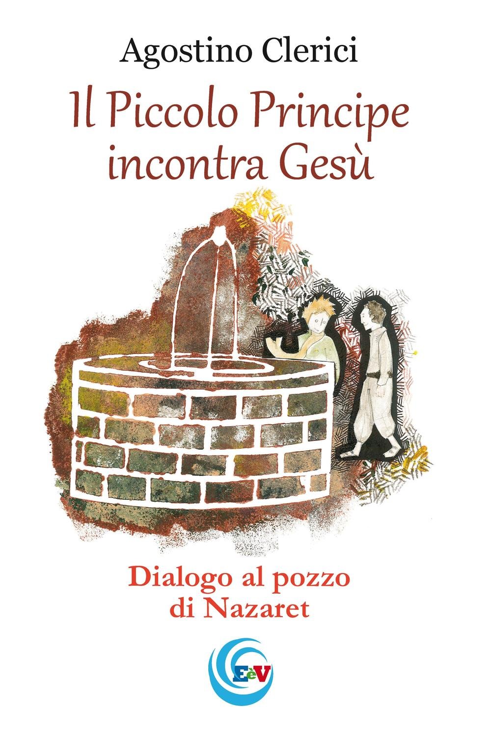Il Piccolo Principe incontra Gesù. Dialogo al pozzo di Nazareth (Il granello di senape) Religion & Esotericism