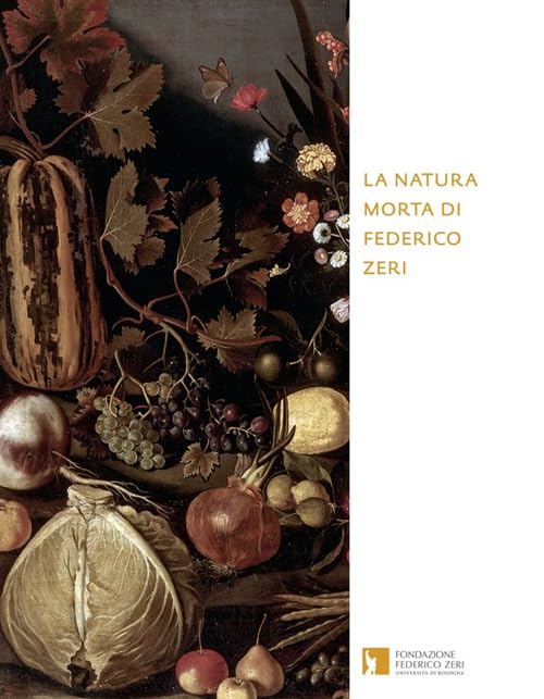 La natura morta di Federico Zeri. Ediz. illustrata book