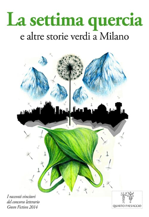 La settima quercia e altre storie verdi a Milano. I racconti vincitori del Concorso letterario Green fiction 2014 book