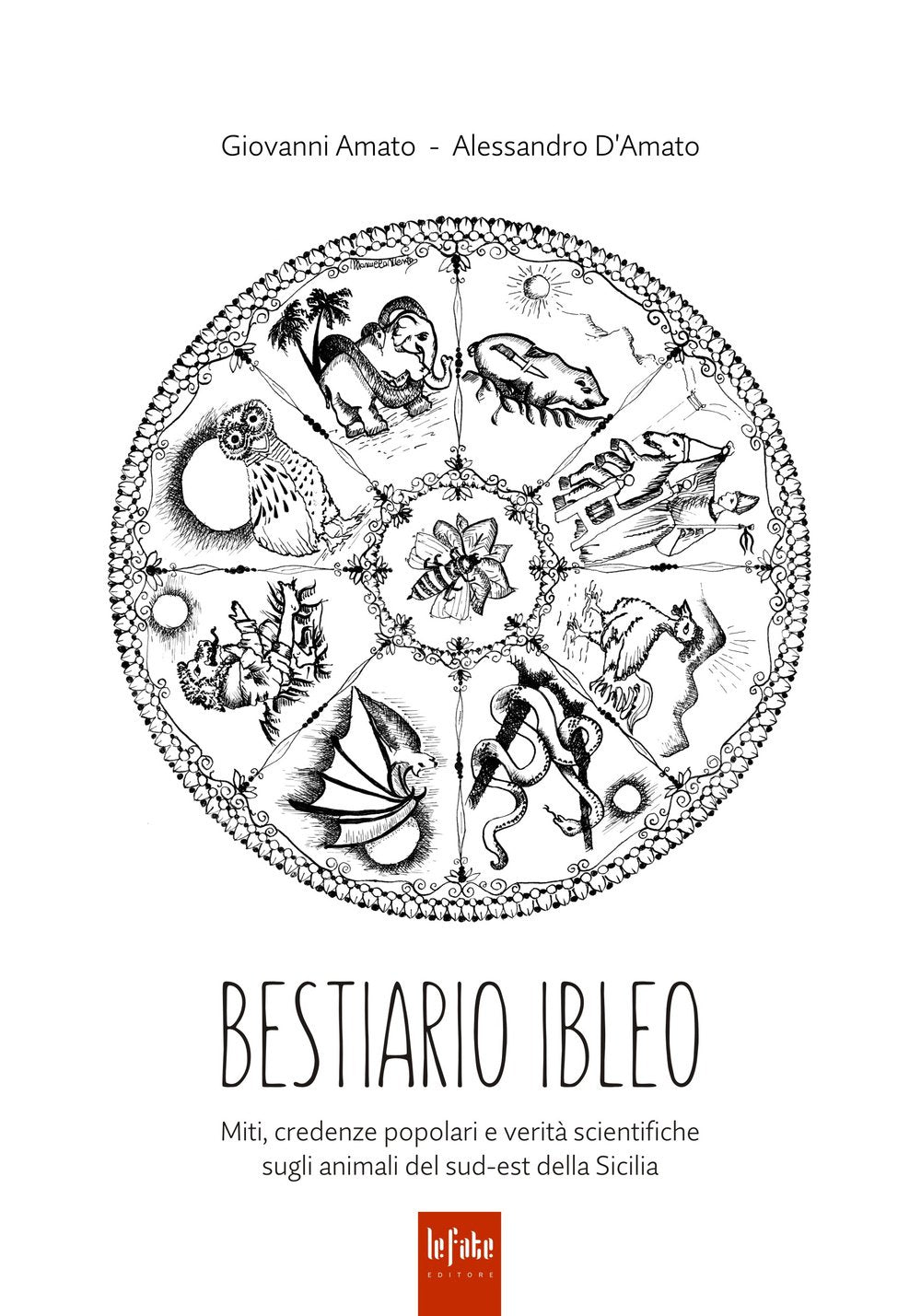 Bestiario ibleo. Miti, credenze popolari e verità scientifiche sugli animali del sud-est della Sicilia Books