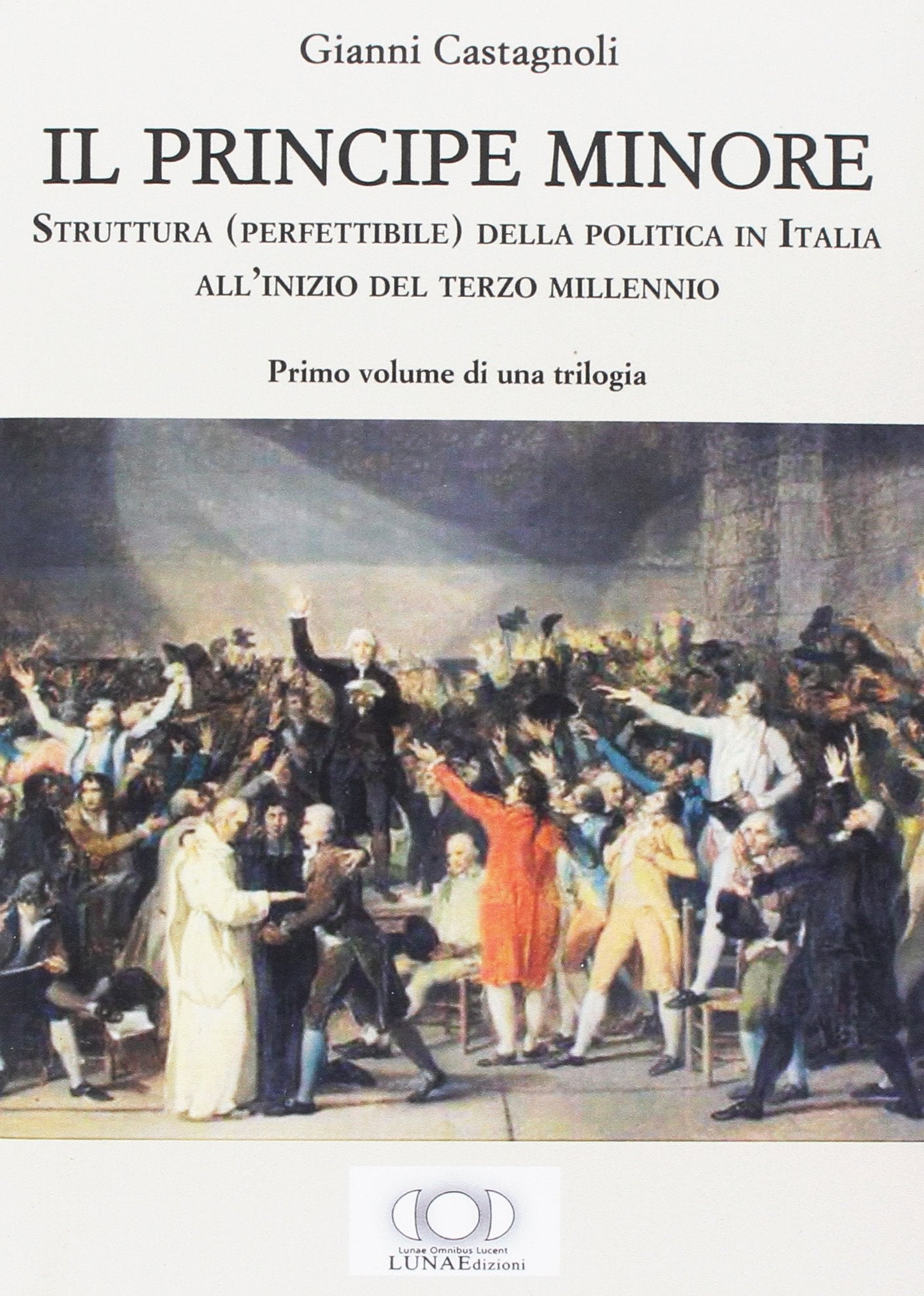 Il principe minore. Struttura (perfettibile) della politica in Italia all'inizio del terzo millennio (Vol. 1) book