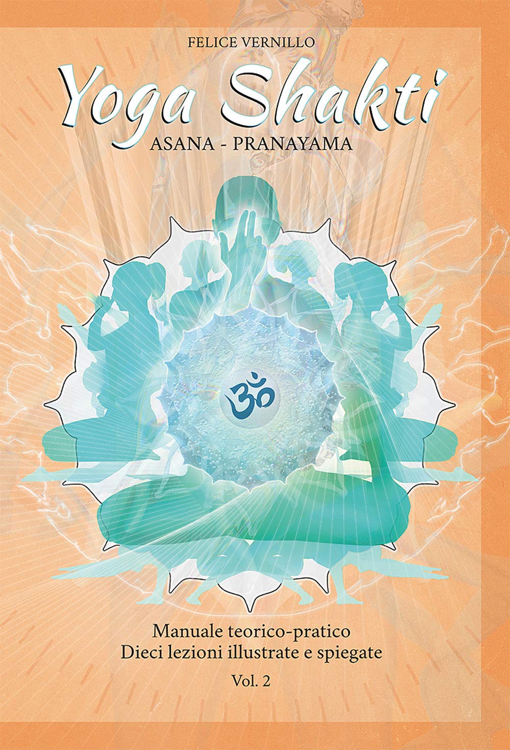 Yoga Shakti. Manuale teorico-pratico. Dieci lezioni illustrate e spiegate. Asana-Pranayama (Vol. 2) Lifestyle
