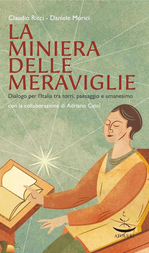 La miniera delle meraviglie. Dialogo per l'Italia tra torri, paesaggio e umanesimo book