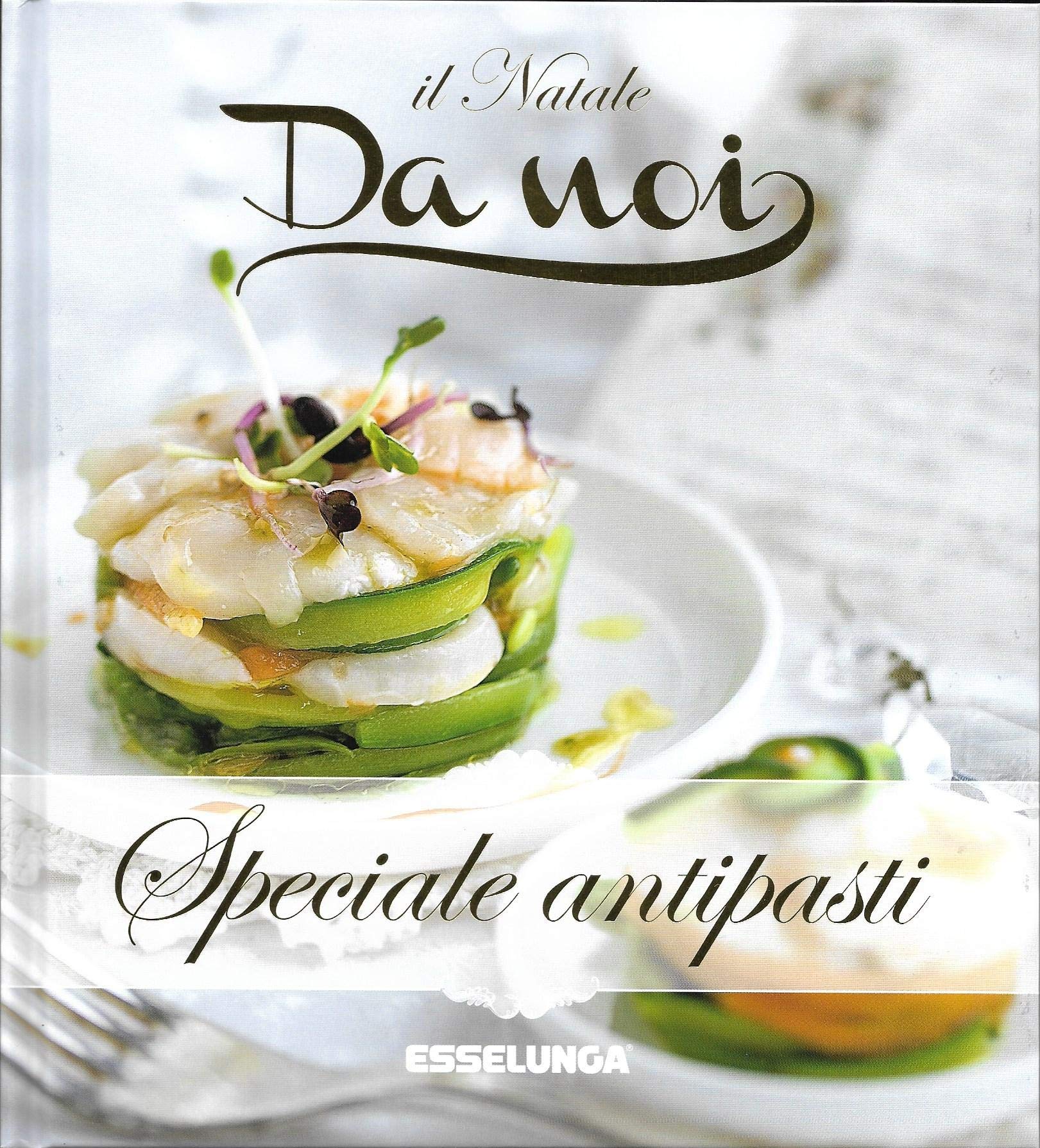 SPECIALE ANTIPASTI AA.VV. ESSELUNGA 0000 IL NATALE DA NOI book