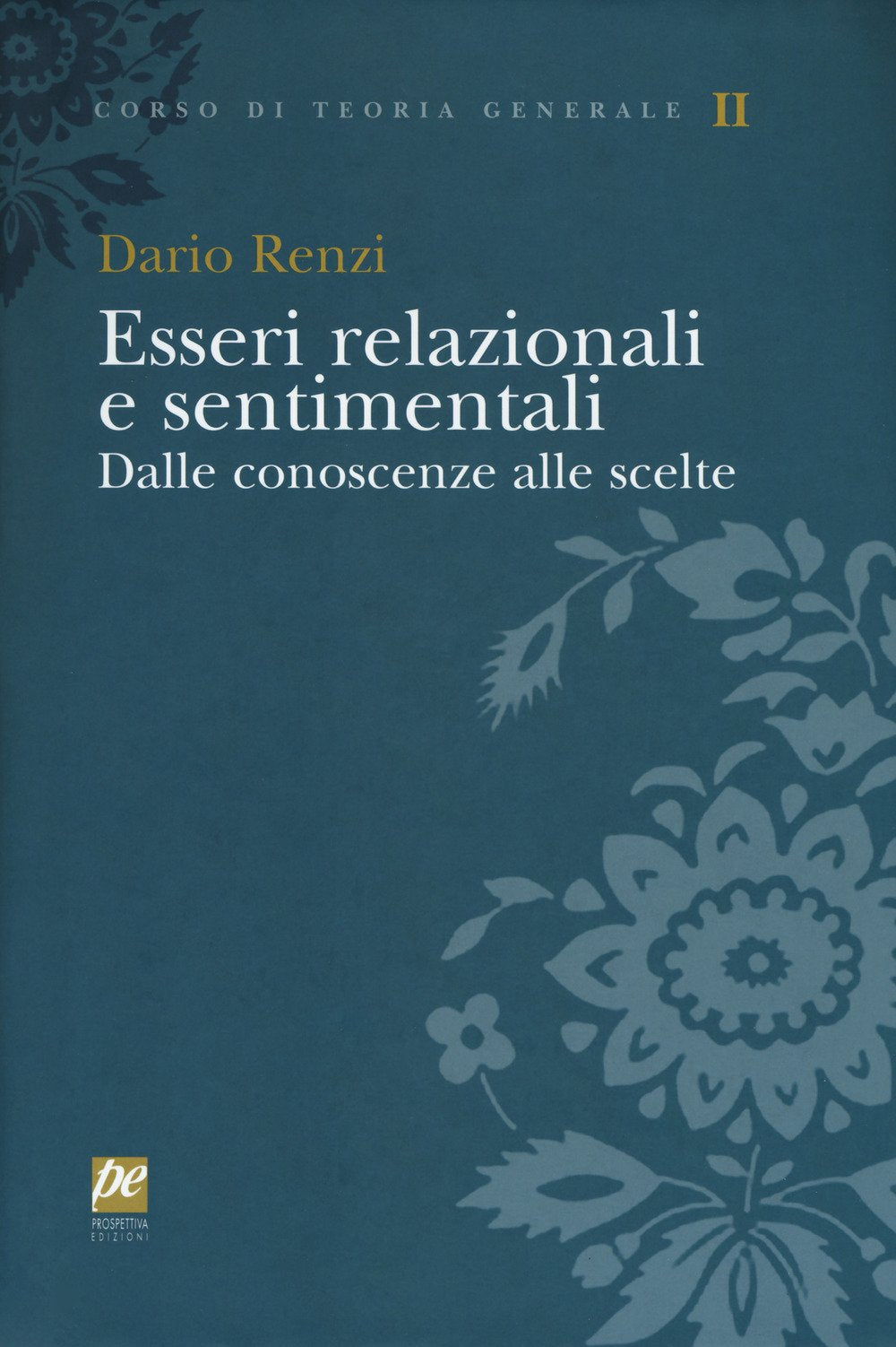 Esseri relazionali e sentimentali. Dalle conoscenze alle scelte Social Sciences