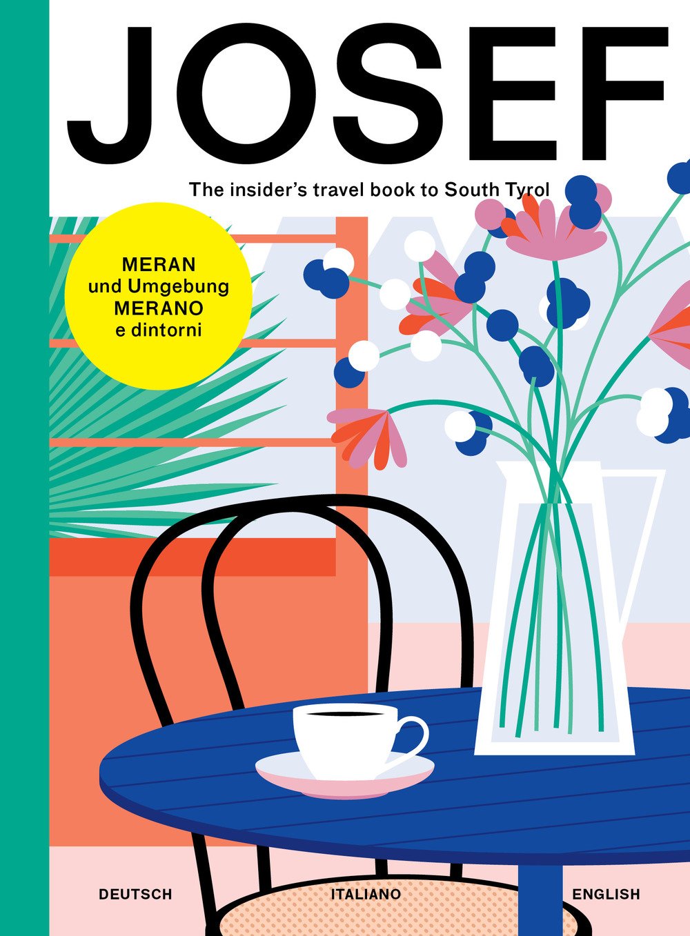 MeranMerano. Josef. The Insider's travel book to South Tyrol. Travel bookReisebuchLibro di viaggio. Ediz. tedesca, italiana e inglese Books