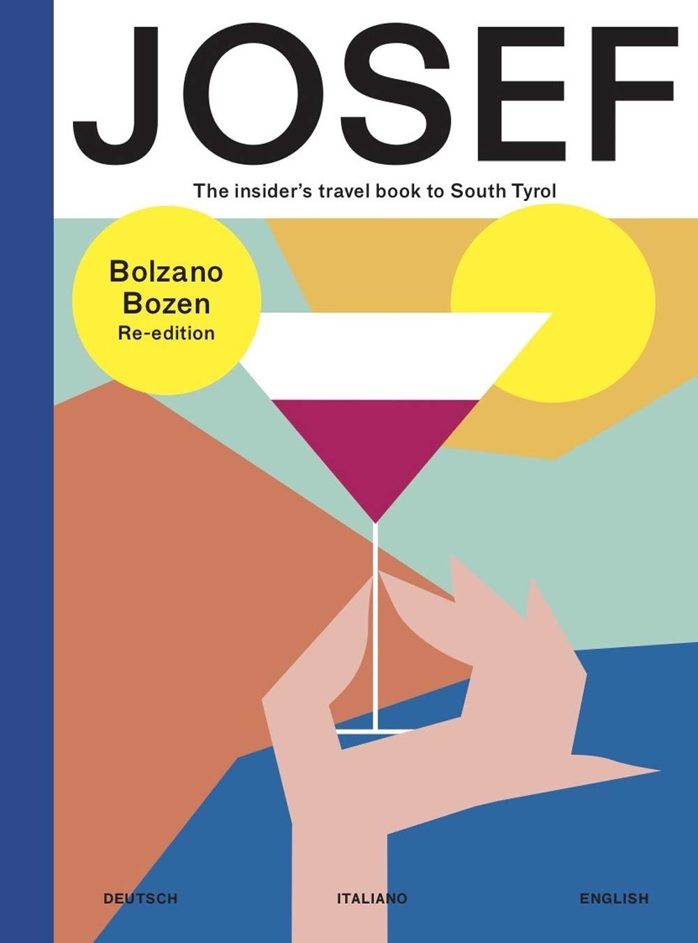 Bolzano-Bozen. Josef. The insider's travel book to South Tyrol. Ediz. tedesca, italiana e inglese Leisure, Home & Garden