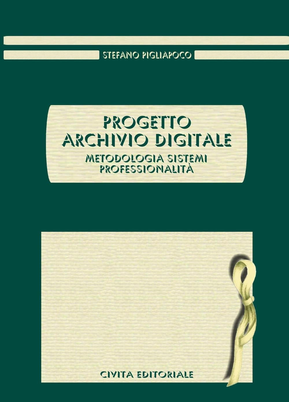 Progetto archivio digitale. Metodologia, sistemi, professionalità book