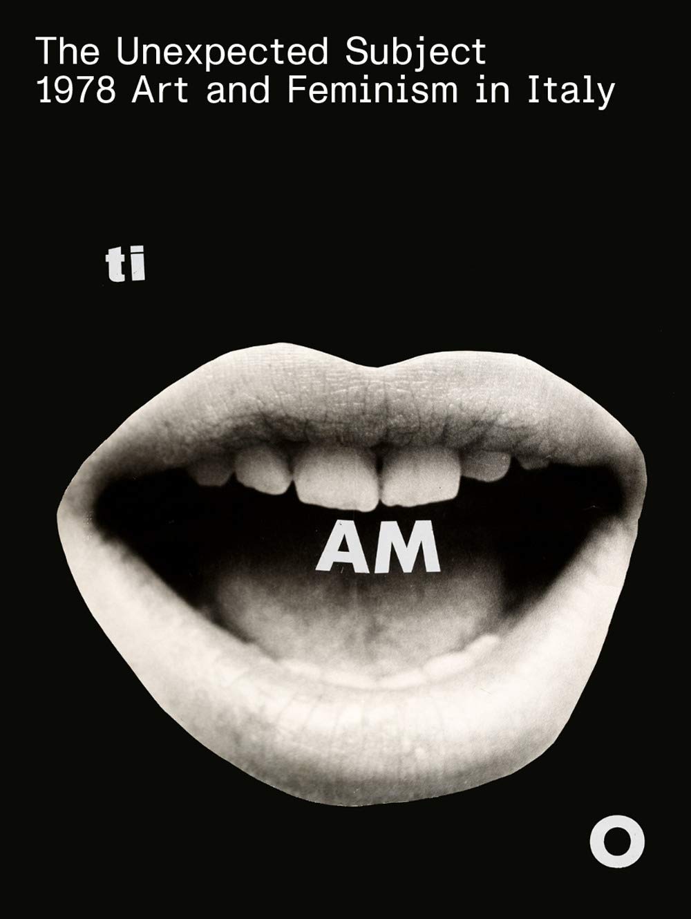 The Unexpected Subject 1978 Art and Feminism in Italy Film, Art & Culture