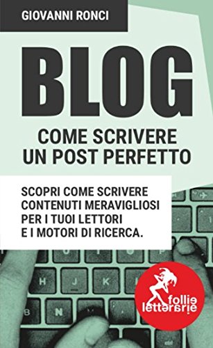 Blog come scrivere un post perfetto: Scrivere un post perfetto per i tuoi lettori e i motori di ricerca book
