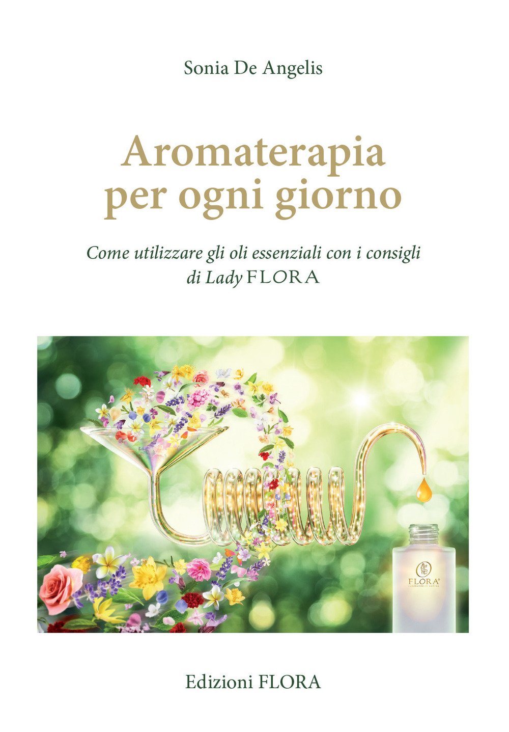 Aromaterapia per ogni giorno. Come utilizzare gli oli essenziali con i consigli di Lady Flora Health, Nutrition & Fitness