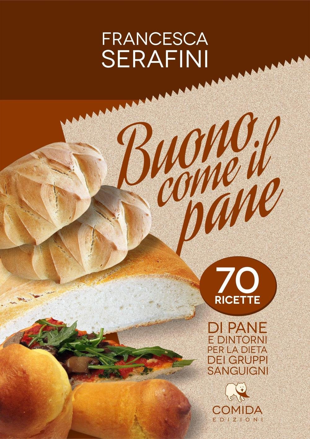 Buono come il pane. 70 ricette di pane e dintorni per la dieta dei gruppi sanguigni Leisure, Home & Garden