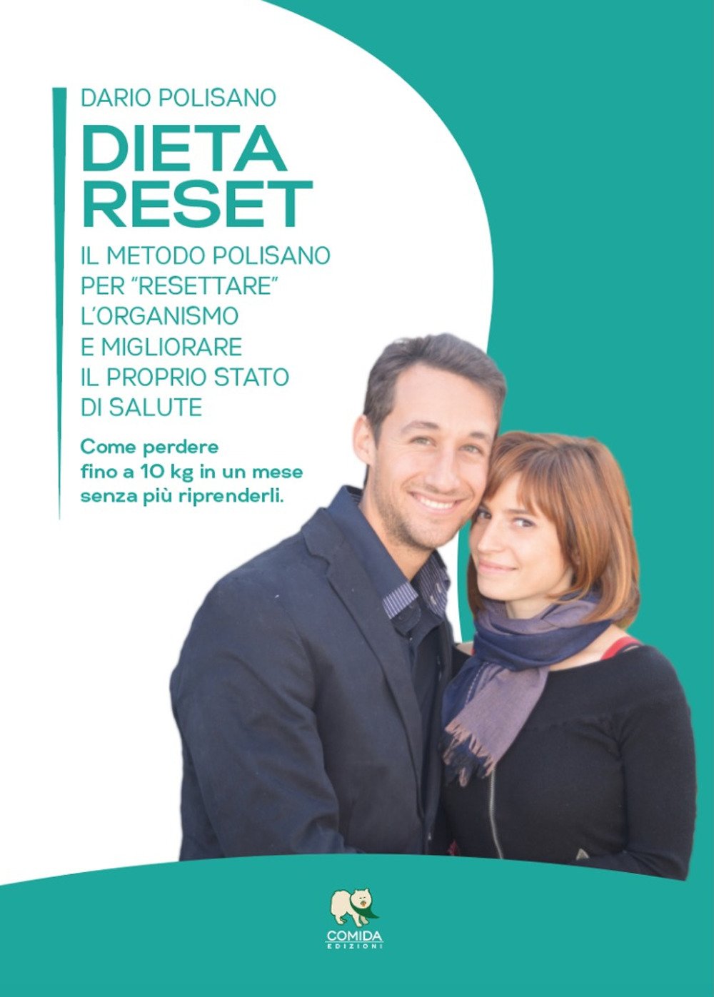 Dieta reset. Il metodo Polisano per 'resettare' l'organismo e migliorare il proprio stato di salute. Come perdere fino a 10 Kg in un mese senza più riprenderli Health, Nutrition & Fitness