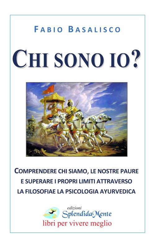 Chi sono io? Comprendere chi siamo, le nostre paure e superare i propri limiti attraverso la filosofia e la psicologia ayurvedica book