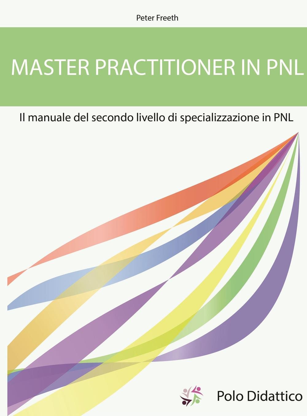 Master practitioner in PNL. Il manuale del secondo livello di specializzazione in PNL book