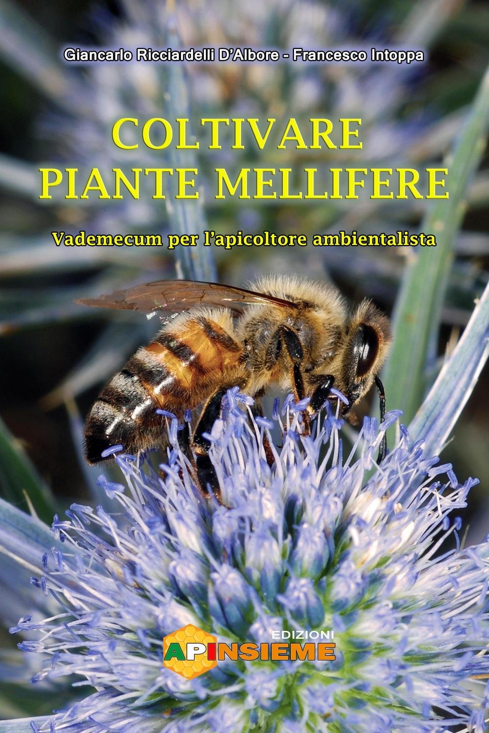 Coltivare piante mellifere. Vademecum per l'apicoltore ambientalista Natural Sciences