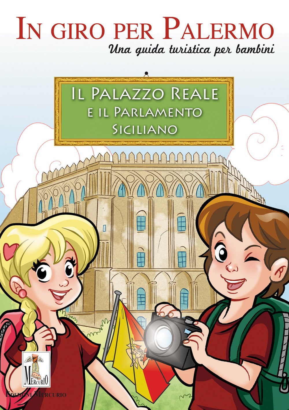Il Palazzo reale e il Parlamento siciliano. Una guida turistica per bambini (In giro per la Sicilia) Books