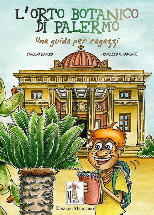 L'Orto botanico di Palermo. Una guida per ragazzi. Ediz. illustrata (In giro per la Sicilia) Non-fiction