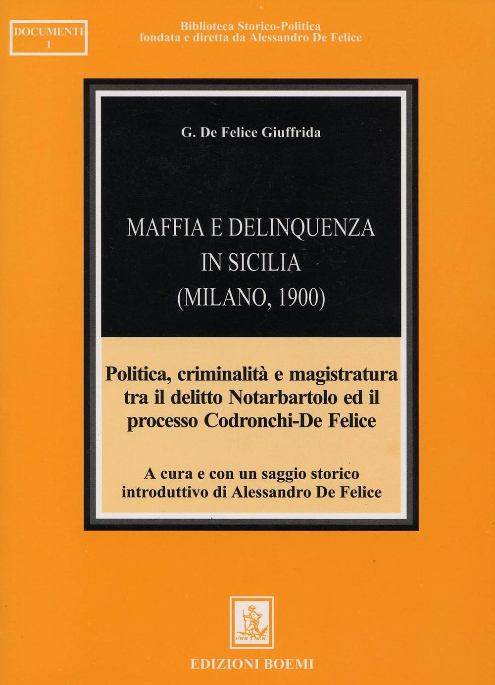 Maffia e delinquenza in Sicilia (Milano, 1900). Politica, criminalità e magistratura tra il delitto Notarbartolo ed il processo Codronchi-De Felice Social Sciences