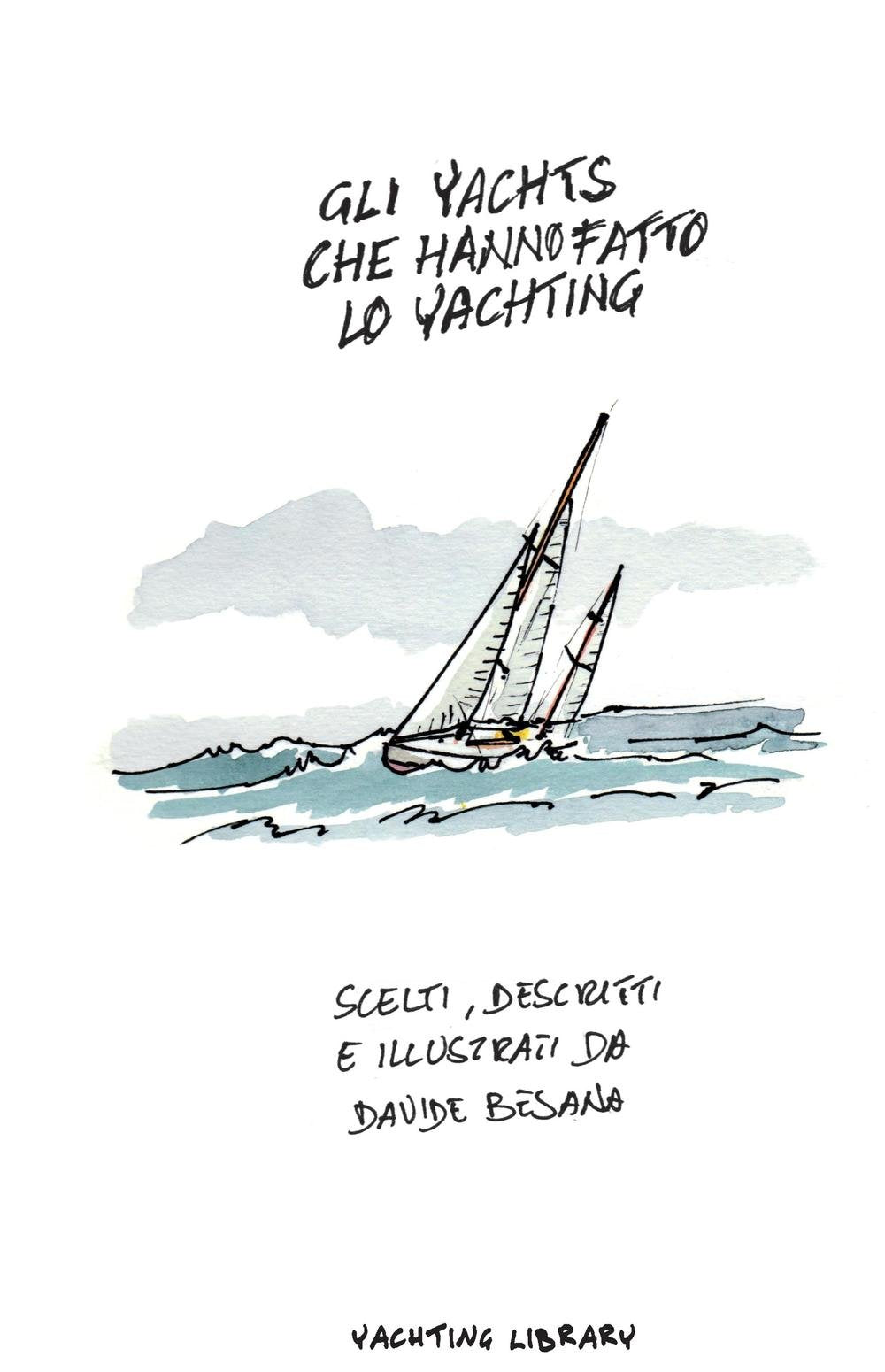 Gli yacht che hanno fatto lo yachting. Ediz. illustrata Leisure & Fun