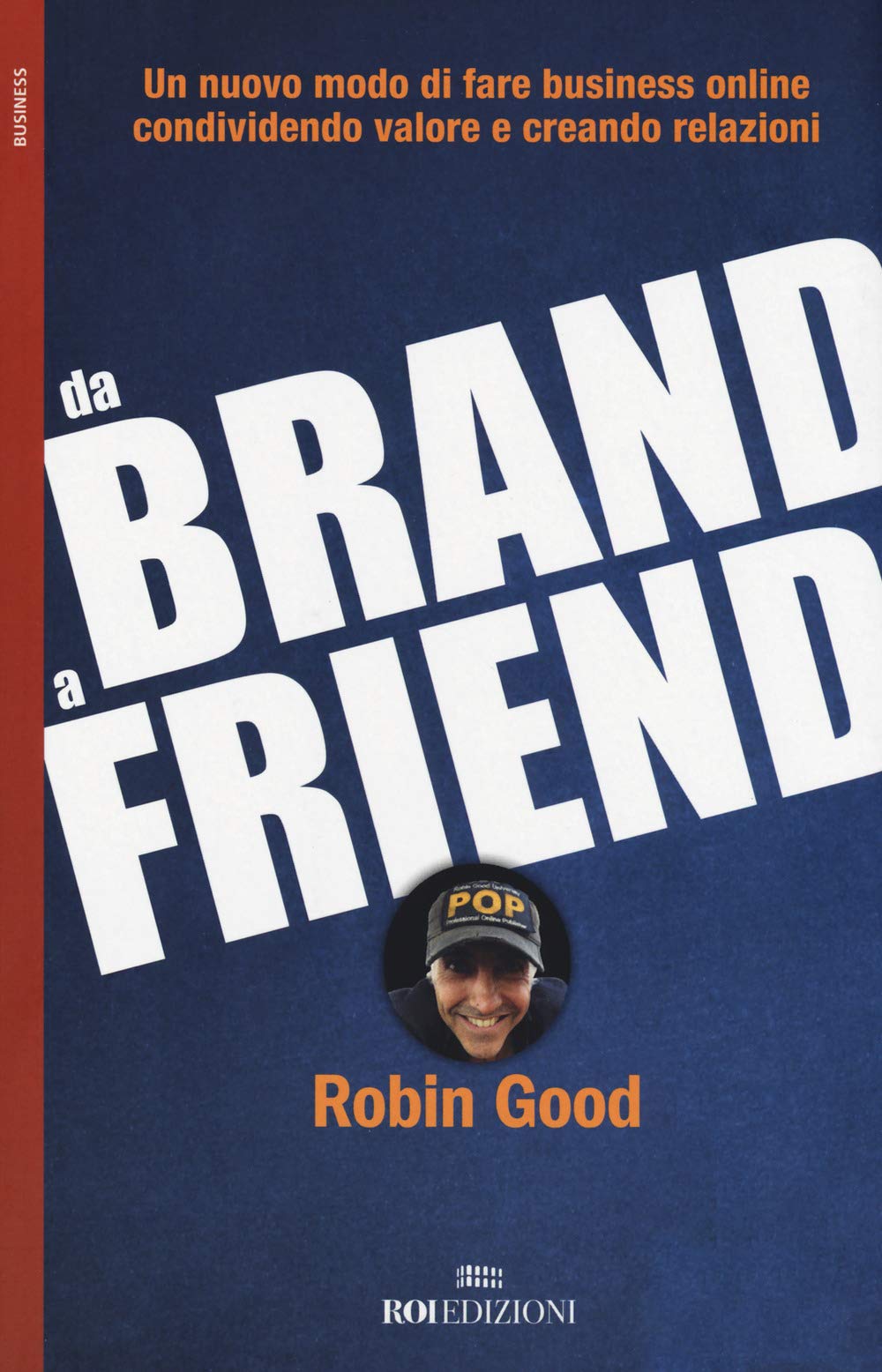 Da brand a friend. Un nuovo modo di fare business online condividendo valore e creando relazioni book