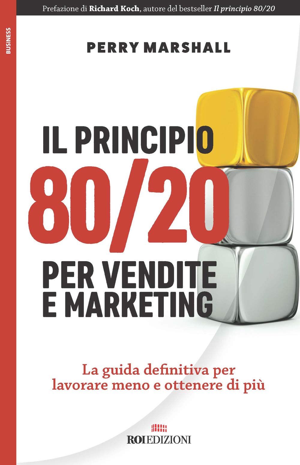 Il principio 80/20 per vendite e marketing. La guida definitiva per lavorare meno e ottenere di più book