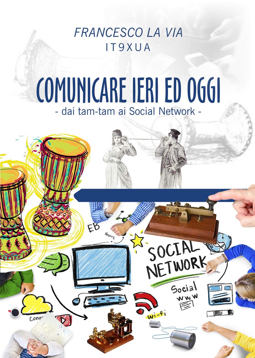 Comunicare ieri ed oggi. Dai tam-tam ai social network book