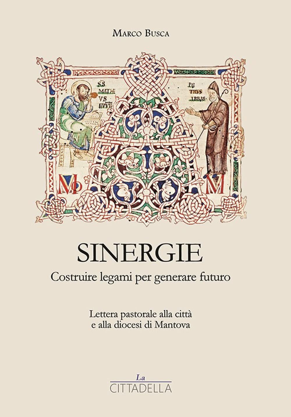 Sinergie. Costruire legami per generare futuro. Lettera pastorale alla città e alla diocesi di Mantova book
