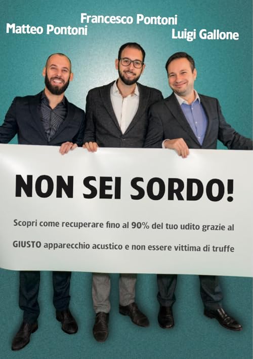 Non sei sordo! Scopri come recuperare fino al 90% del tuo udito grazie al giusto apparecchio acustico e non essere vittima di truffe Books