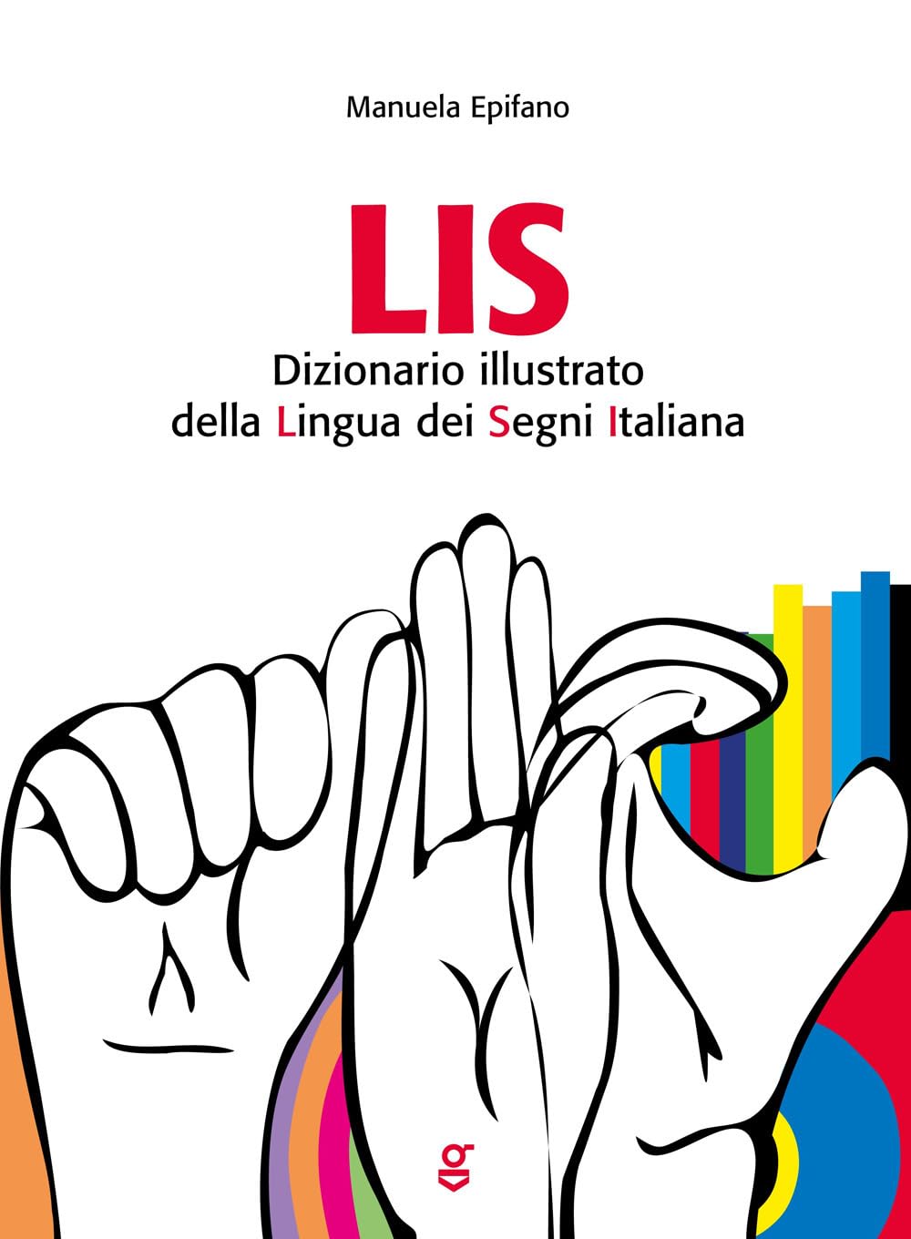 LIS. Dizionario Illustrato della Lingua dei Segni italiana Social Sciences