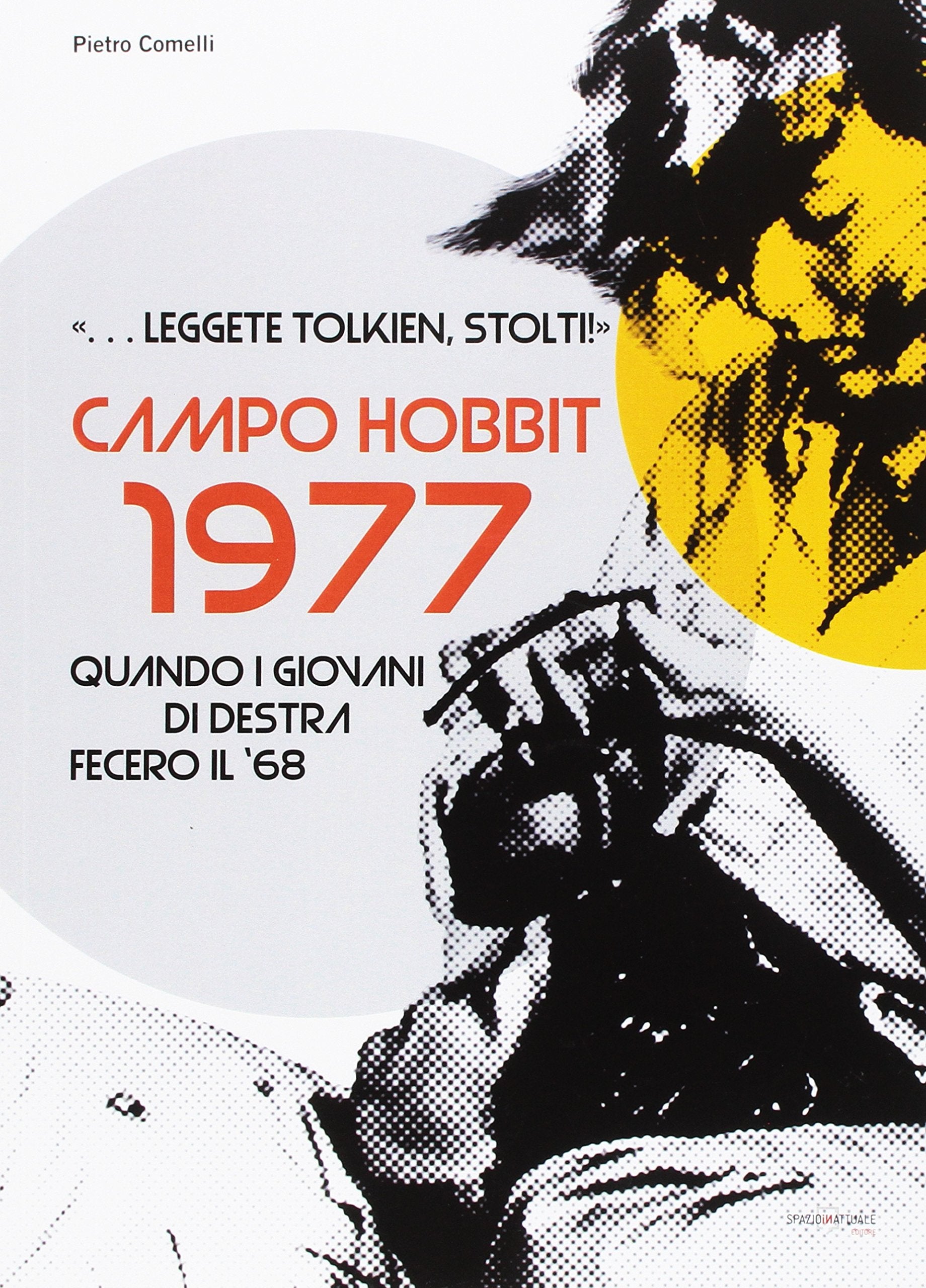 Leggete Tolkien, stolti! Campo Hobbit 1977. Quando i giovani di destra fecero il '68 book