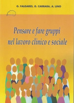 Pensare e fare gruppi nel lavoro clinico e sociale book